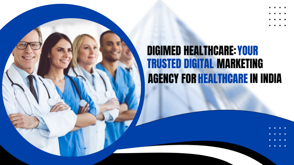 digimed healthcare trusted digital marketing Agency for healthcare in india[1]